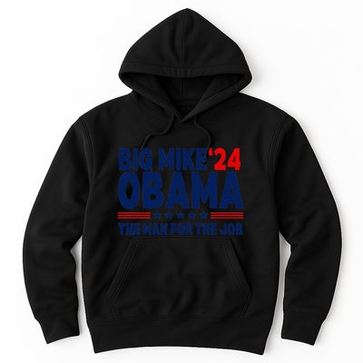 Big Mike Obama 2024 The Man For The Job Hoodie