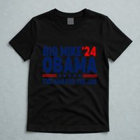 Big Mike Obama 2024 The Man For The Job T-Shirt