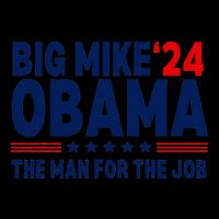 Big Mike Obama 2024 The Man For The Job Bucket Hat
