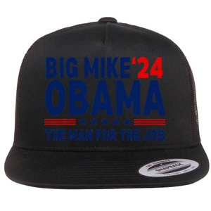 Big Mike Obama 2024 The Man For The Job Flat Bill Trucker Hat