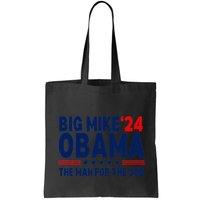 Big Mike Obama 2024 The Man For The Job Bag