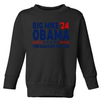 Big Mike Obama 2024 The Man For The Job Toddler Sweatshirt