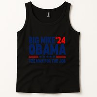 Big Mike Obama 2024 The Man For The Job Tank Top