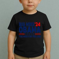 Big Mike Obama 2024 The Man For The Job Toddler T-Shirt