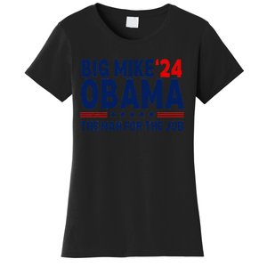 Big Mike Obama 2024 The Man For The Job Women's T-Shirt