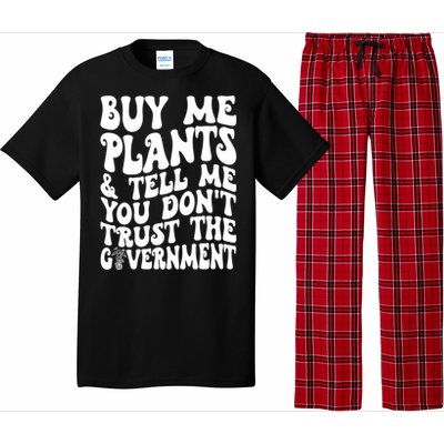 Buy Me Plants And Tell Me You Dont Trust The Government Pajama Set