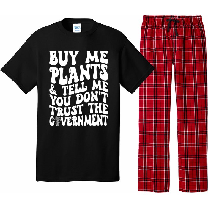 Buy Me Plants And Tell Me You Dont Trust The Government Pajama Set