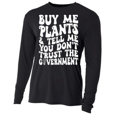 Buy Me Plants And Tell Me You Dont Trust The Government Cooling Performance Long Sleeve Crew