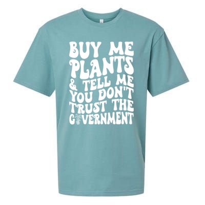 Buy Me Plants And Tell Me You Dont Trust The Government Sueded Cloud Jersey T-Shirt