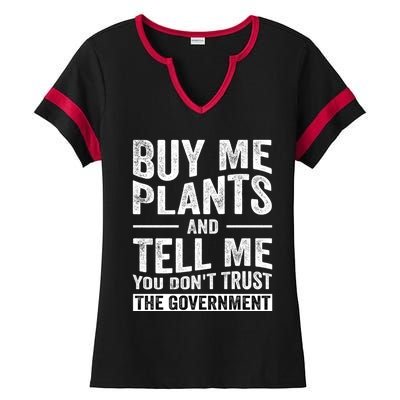 Buy Me Plants And Tell Me You Dont Trust The Government Ladies Halftime Notch Neck Tee