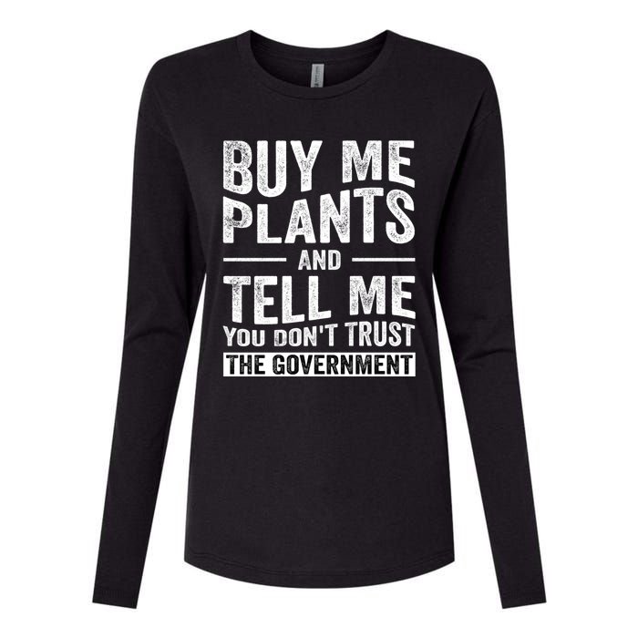 Buy Me Plants And Tell Me You Dont Trust The Government Womens Cotton Relaxed Long Sleeve T-Shirt