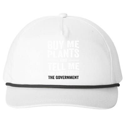 Buy Me Plants And Tell Me You Dont Trust The Government Snapback Five-Panel Rope Hat