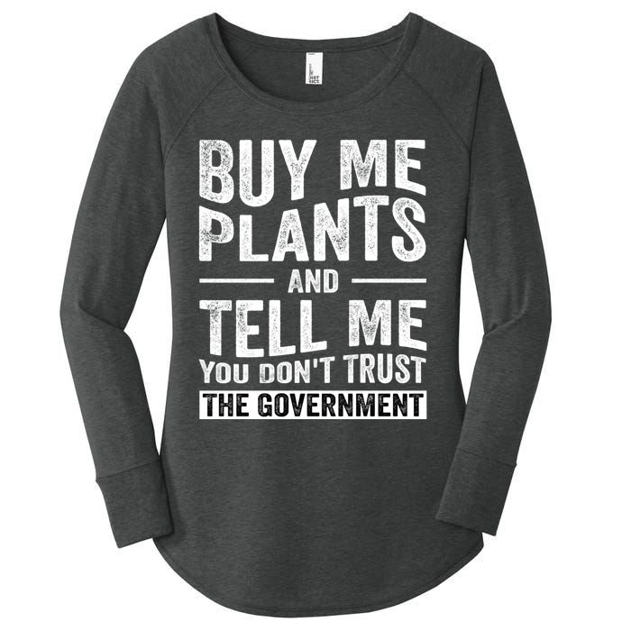 Buy Me Plants And Tell Me You Dont Trust The Government Women's Perfect Tri Tunic Long Sleeve Shirt