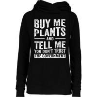 Buy Me Plants And Tell Me You Dont Trust The Government Womens Funnel Neck Pullover Hood