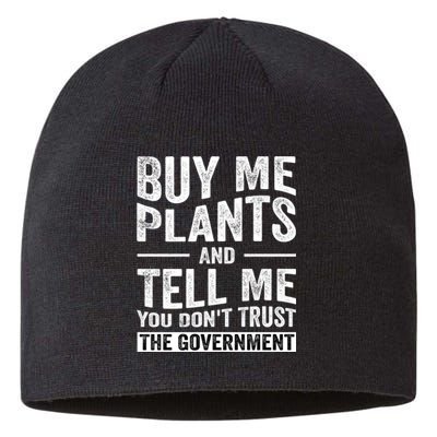 Buy Me Plants And Tell Me You Dont Trust The Government Sustainable Beanie