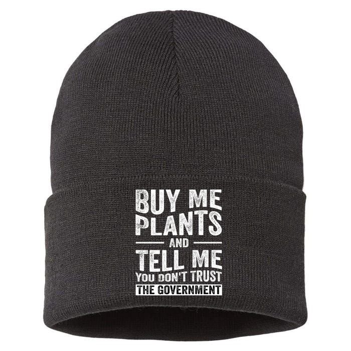 Buy Me Plants And Tell Me You Dont Trust The Government Sustainable Knit Beanie