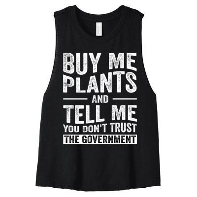 Buy Me Plants And Tell Me You Dont Trust The Government Women's Racerback Cropped Tank