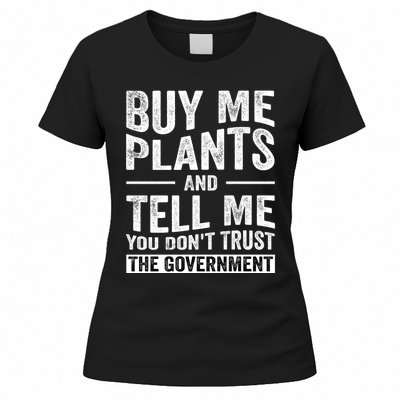 Buy Me Plants And Tell Me You Dont Trust The Government Women's T-Shirt