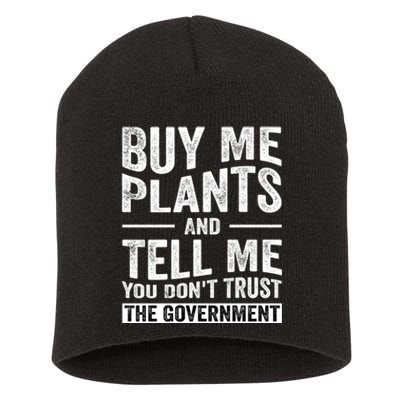 Buy Me Plants And Tell Me You Dont Trust The Government Short Acrylic Beanie