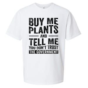 Buy Me Plants And Tell Me You Dont Trust The Government Sueded Cloud Jersey T-Shirt