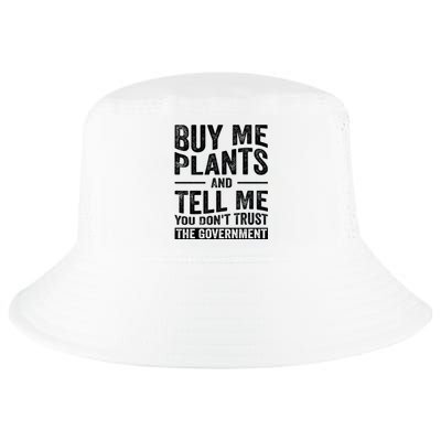 Buy Me Plants And Tell Me You Dont Trust The Government Cool Comfort Performance Bucket Hat