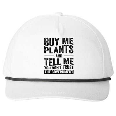 Buy Me Plants And Tell Me You Dont Trust The Government Snapback Five-Panel Rope Hat