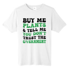 Buy Me Plants And Tell Me You Don't Trust The Government Tall Fusion ChromaSoft Performance T-Shirt