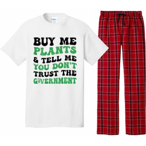 Buy Me Plants And Tell Me You Don't Trust The Government Pajama Set