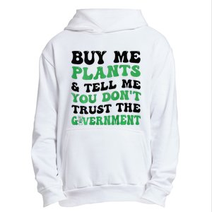 Buy Me Plants And Tell Me You Don't Trust The Government Urban Pullover Hoodie