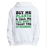 Buy Me Plants And Tell Me You Don't Trust The Government Urban Pullover Hoodie