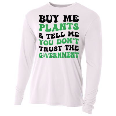 Buy Me Plants And Tell Me You Don't Trust The Government Cooling Performance Long Sleeve Crew