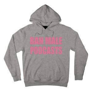 Ban Male Podcasts Tall Hoodie