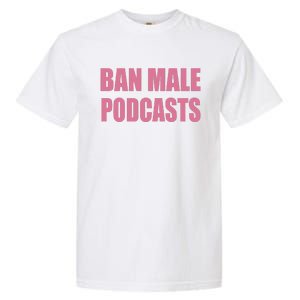 Ban Male Podcasts Garment-Dyed Heavyweight T-Shirt