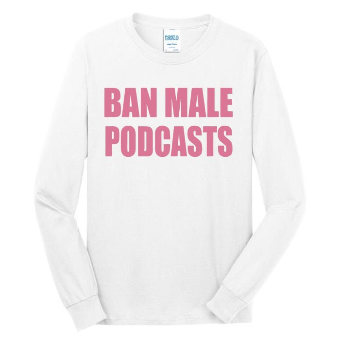 Ban Male Podcasts Tall Long Sleeve T-Shirt