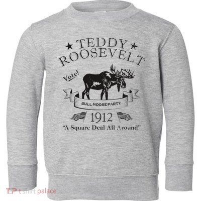 Bull Moose Party Vintage Teddy Roosevelt Campaign Political Toddler Sweatshirt