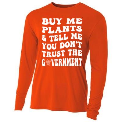 Buy Me Plants And Tell Me You Dont Trust The Government Cooling Performance Long Sleeve Crew