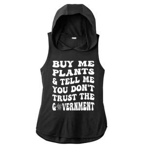 Buy Me Plants And Tell Me You Dont Trust The Government Ladies PosiCharge Tri-Blend Wicking Draft Hoodie Tank