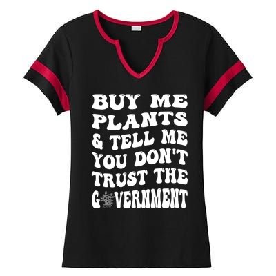 Buy Me Plants And Tell Me You Dont Trust The Government Ladies Halftime Notch Neck Tee