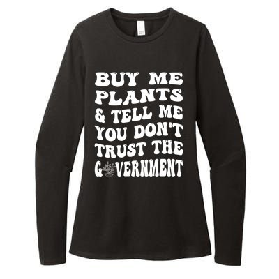 Buy Me Plants And Tell Me You Dont Trust The Government Womens CVC Long Sleeve Shirt