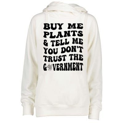 Buy Me Plants And Tell Me You Dont Trust The Government Womens Funnel Neck Pullover Hood