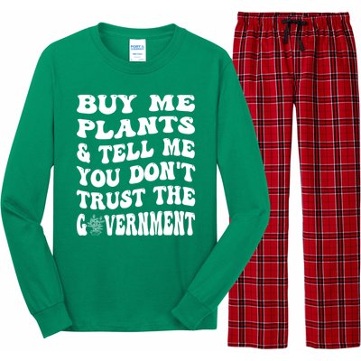 Buy Me Plants And Tell Me You Dont Trust The Government Long Sleeve Pajama Set