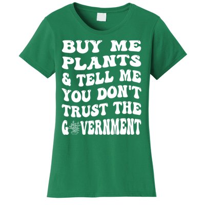 Buy Me Plants And Tell Me You Dont Trust The Government Women's T-Shirt