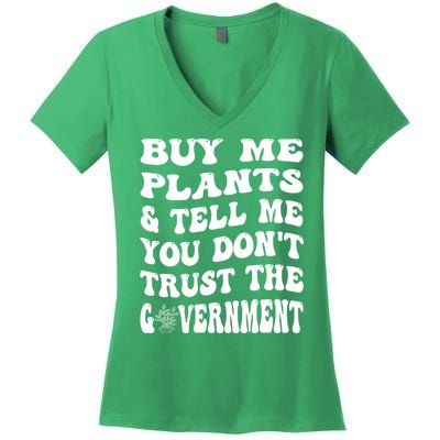 Buy Me Plants And Tell Me You Dont Trust The Government Women's V-Neck T-Shirt