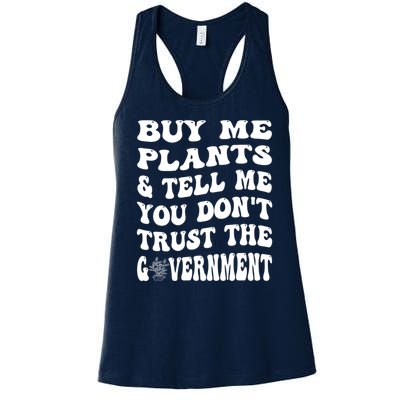 Buy Me Plants And Tell Me You Dont Trust The Government Women's Racerback Tank