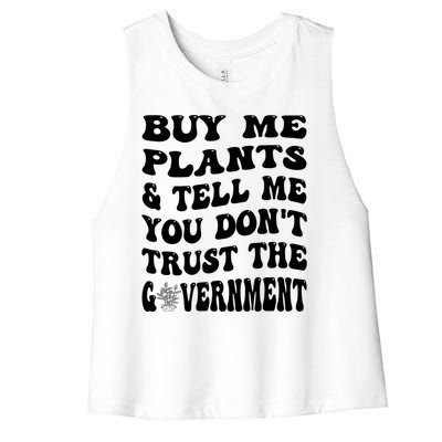 Buy Me Plants And Tell Me You Dont Trust The Government Women's Racerback Cropped Tank