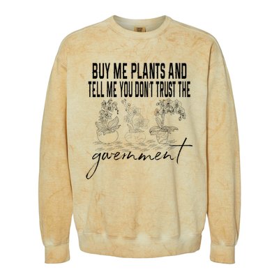 Buy Me Plants And Tell Me You Don't Trust The Government Colorblast Crewneck Sweatshirt