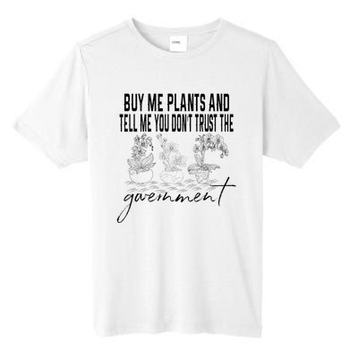 Buy Me Plants And Tell Me You Don't Trust The Government Tall Fusion ChromaSoft Performance T-Shirt