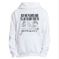 Buy Me Plants And Tell Me You Don't Trust The Government Urban Pullover Hoodie