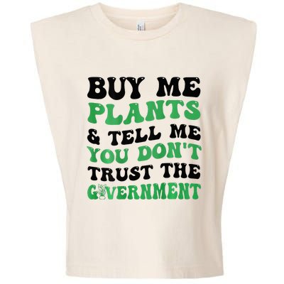 Buy Me Plants And Tell Me You Don't Trust The Government Garment-Dyed Women's Muscle Tee