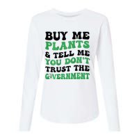 Buy Me Plants And Tell Me You Don't Trust The Government Womens Cotton Relaxed Long Sleeve T-Shirt